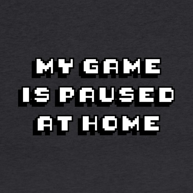 My Game Is Paused by Hybrid Concepts Apparel